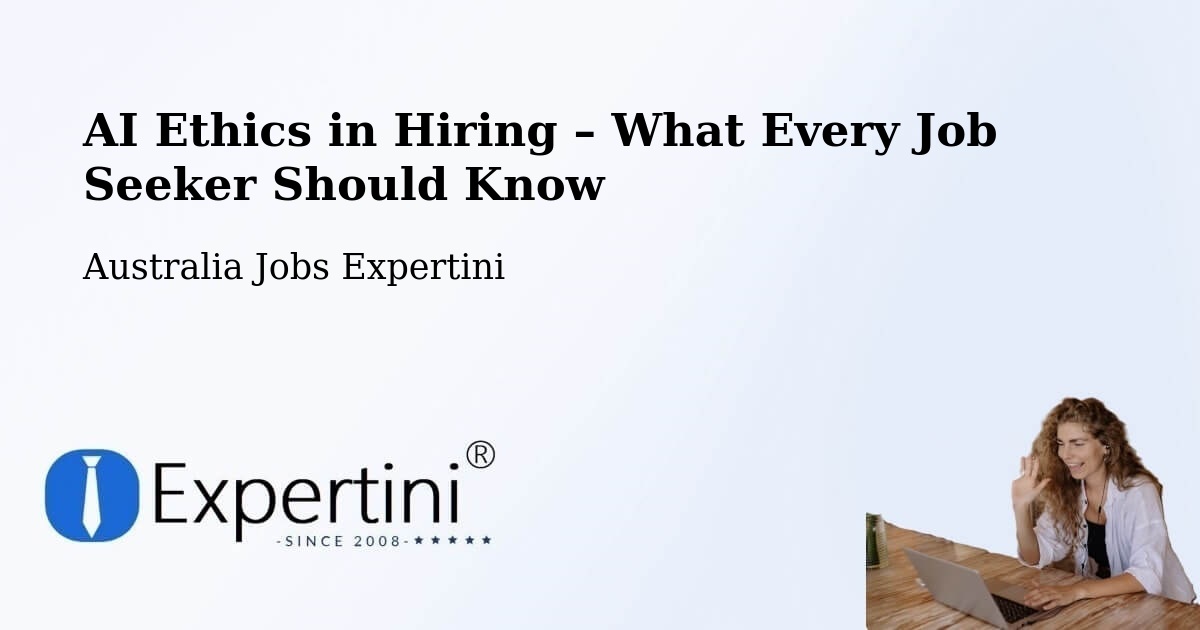 AI Ethics in Recruitment & Hiring – Millicent - Millicent, Australia Jobs Expertini